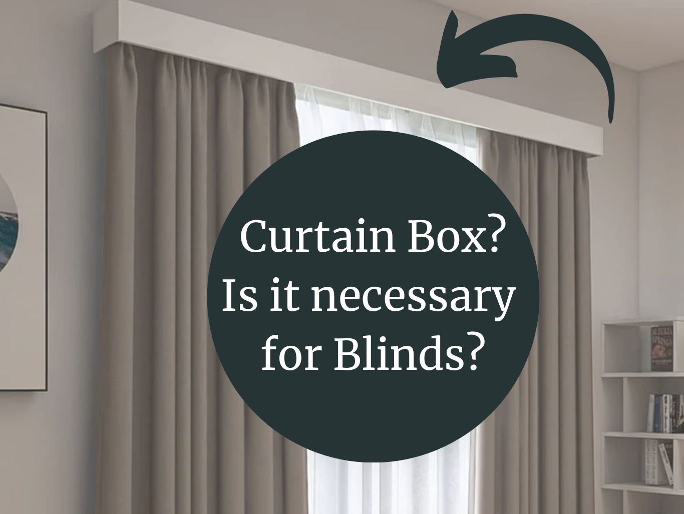 What is Curtain Box? Is it Necessary for Blinds? | #1 Guide