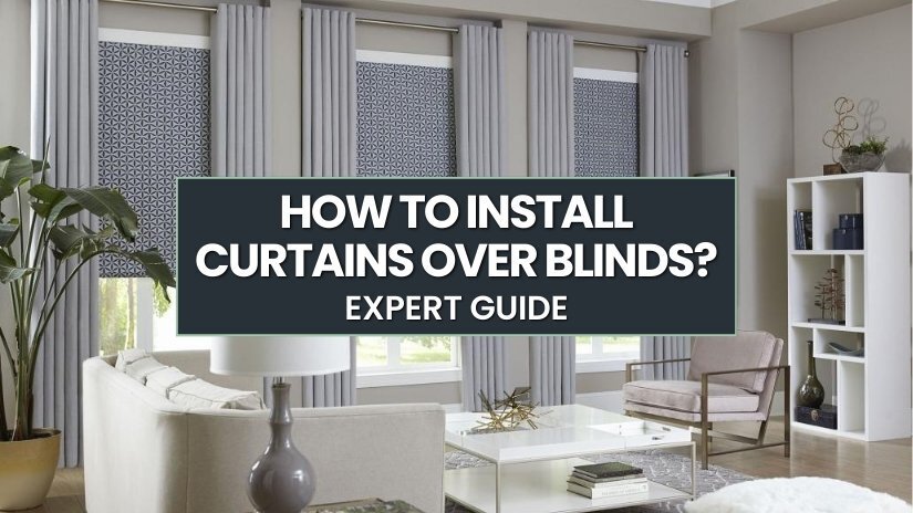 How to install curtains over blinds