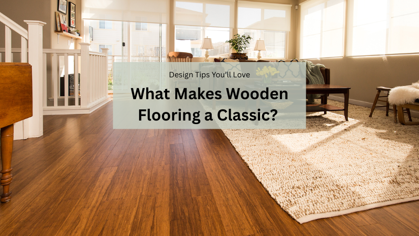 What makes wooden flooring a classic