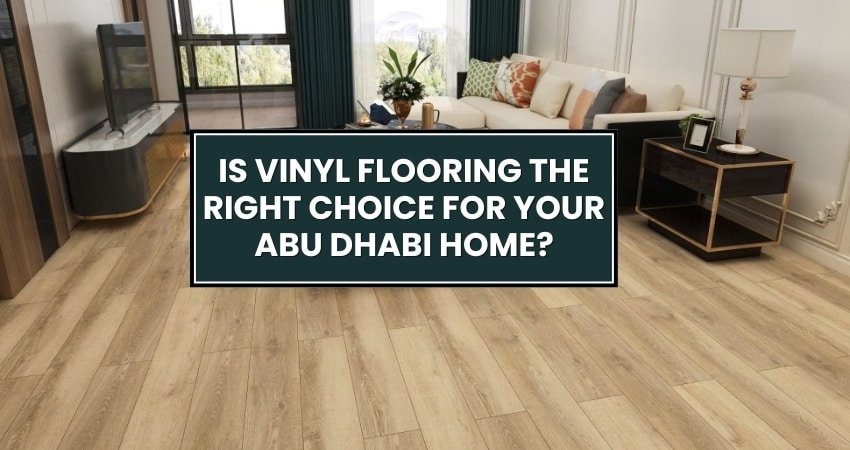 Vinyl flooring the right choice for your Abu Dhabi home